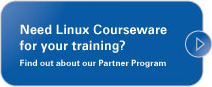 Need Linux courseware your training? Find out about our Partner Program.
